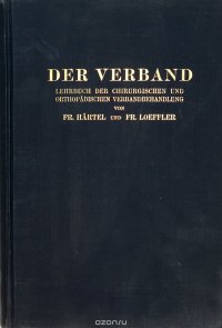 Der Verband. Lehrbuch der chirurgischen und orthopaedischen Verbandbehandlung