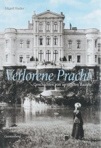 Verlorene Pracht: Geschichten von zerstorten Bauten