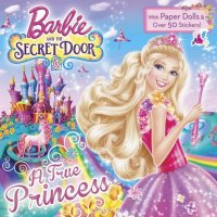 A True Princess (Barbie and the Secret Door)