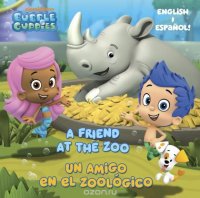 A Friend at the Zoo/Un amigo en el zoologico (Bubble Guppies)