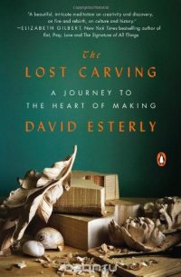 The Lost Carving: A Journey to the Heart of Making