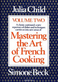 Mastering the Art of French Cooking, Volume 2