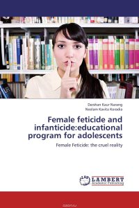 Darshan Kaur Narang and Neelam Kavita Koradia - «Female feticide and infanticide:educational program for adolescents»