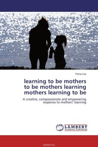 learning to be mothers to be mothers learning mothers learning to be