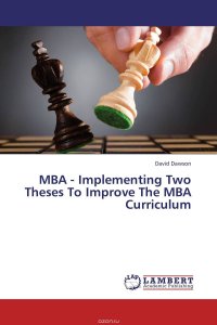 MBA - Implementing Two Theses To Improve The MBA Curriculum