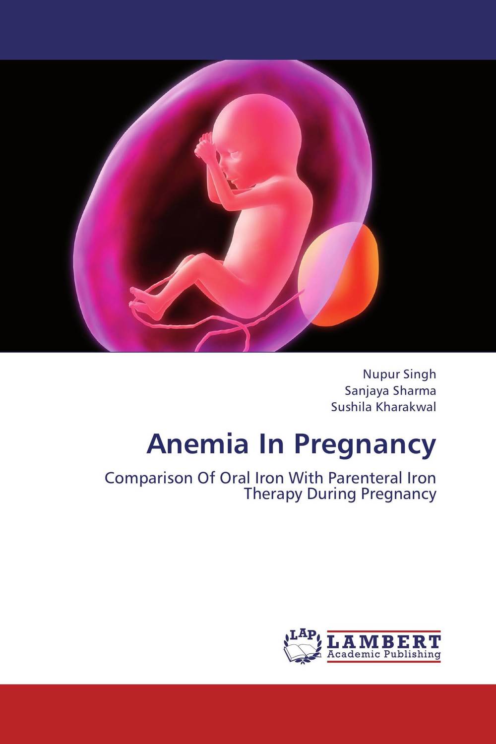 Nupur Singh, Sanjaya Sharma and Sushila Kharakwal - «Anemia In Pregnancy»