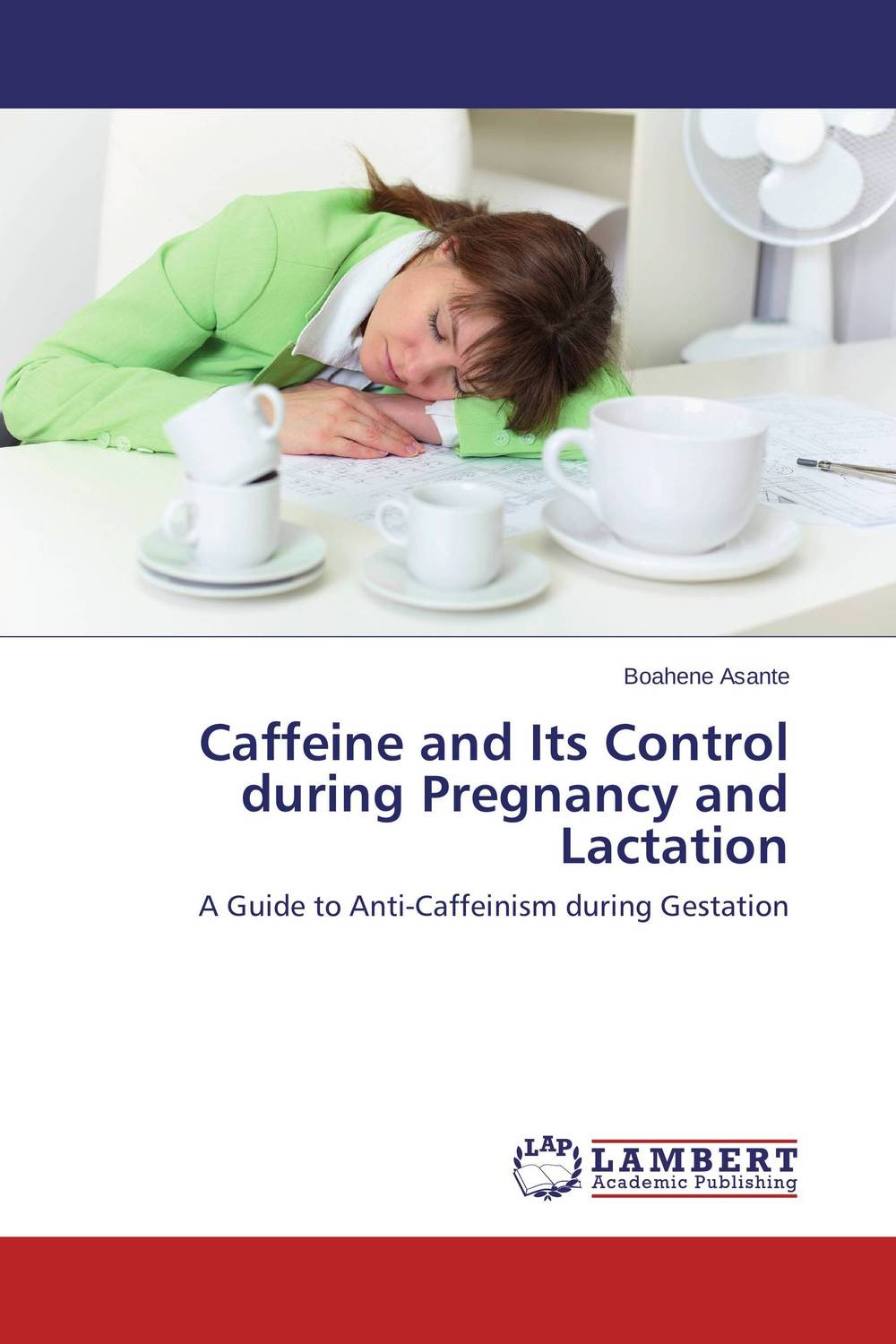 Caffeine and Its Control during Pregnancy and Lactation