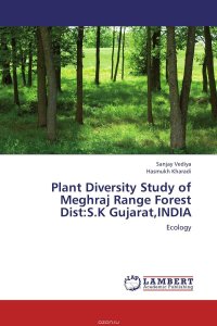 Sanjay Vediya and Hasmukh Kharadi - «Plant Diversity Study of Meghraj Range Forest Dist:S.K Gujarat,INDIA»