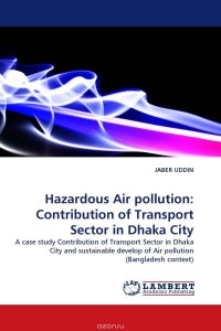 Hazardous Air pollution: Contribution of Transport Sector in Dhaka City