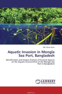 Md. Nurul Amin - «Aquatic Invasion in Mongla Sea Port, Bangladesh»