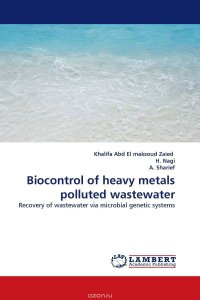 Khalifa Abd El maksoud Zaied, H. Nagi and A. Sharief - «Biocontrol of heavy metals polluted wastewater»