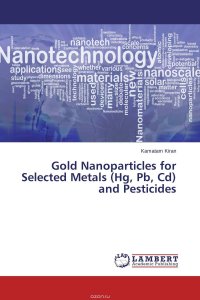 Kamatam Kiran - «Gold Nanoparticles for Selected Metals (Hg, Pb, Cd) and Pesticides»