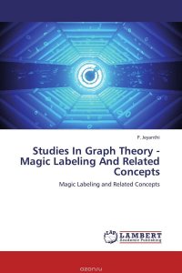 Studies In Graph Theory - Magic Labeling And Related Concepts