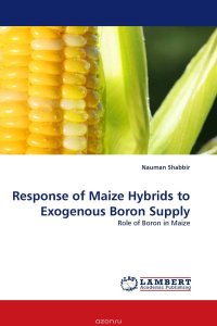 Nauman Shabbir - «Response of Maize Hybrids to Exogenous Boron Supply»