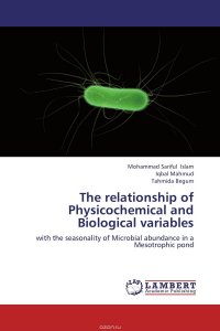 Mohammad Sariful Islam, Iqbal Mahmud and Tahmida Begum - «The relationship of Physicochemical and Biological variables»