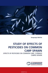 STUDY OF EFFECTS OF PESTICIDES ON COMMON CARP SPAWN