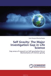 Self Gravity: The Major Investigation Gap in Life Science