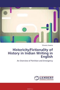 Historicity/Fictionality of History in Indian Writing in English