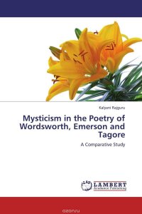 Mysticism in the Poetry of Wordsworth, Emerson and Tagore