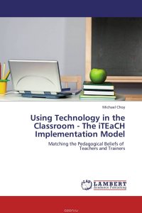 Using Technology in the Classroom - The iTEaCH Implementation Model