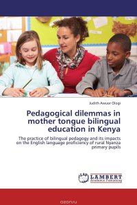 Judith Awuor Ologi - «Pedagogical dilemmas in mother tongue bilingual education in Kenya»