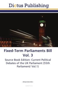 Fixed-Term Parliaments Bill Vol. 3