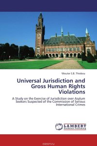 Universal Jurisdiction and Gross Human Rights Violations