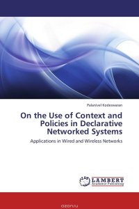 On the Use of Context and Policies in Declarative Networked Systems