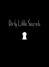 Dirty Little Secrets