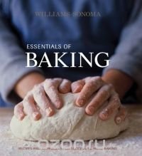 Essentials of Baking: Recipes and Techniques for Successful Home Baking (Williams-Sonoma Essentials)