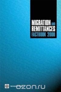 Migration and Remittances Factbook 2008