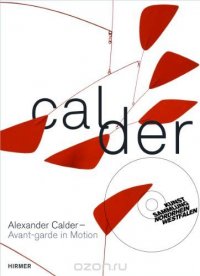 Alexander Calder: Avant-garde in Motion