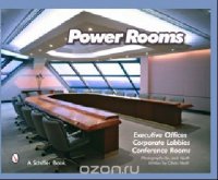 J, Neith - «Power Rooms: Executive Offices, Corporate Lobbies, and Conference Rooms»