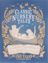 Classic Nursery Tales: 150 Years of Frederick Warne