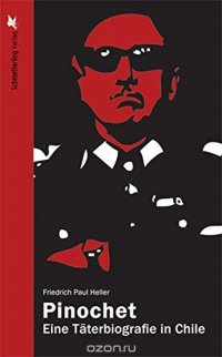 Pinochet: Eine Taterbiografie in Chile