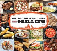 Grilling, Grilling & More Grilling!