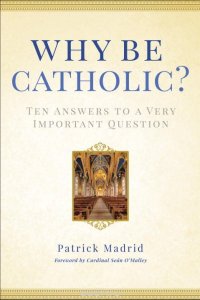 WHY BE CATHOLIC?