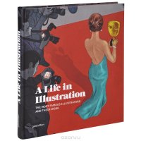 A Life in Illustration: The Most Famous Illustrators and Their Work