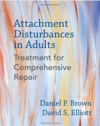 Attachment Disturbances in Adults: Treatment for Comprehensive Repair