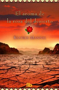 El Aroma De La Rosa Del Desierto