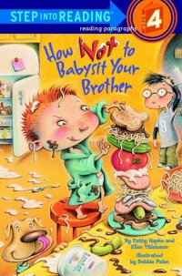 Cathy Hapka - «How Not to Babysit Your Brother»