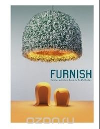 Furnish:Furniture and Interior Design for the 21st Century