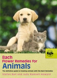 Stefan, BALL, Judy Ramsell Howard - «Bach Flower Remedies For Animals»