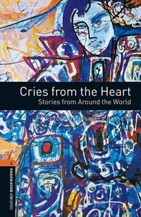 OXFORD bookworms library 2: CRIES FROM THE HEART 3E