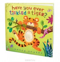 Have You Ever Tickled a Tiger?