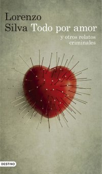 Todo Por Amor Y Otros Relatos Criminales