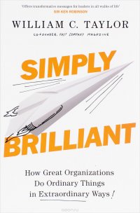 Simply Brilliant: How Great Organizations Do Ordinary Things in Extraordinary Ways