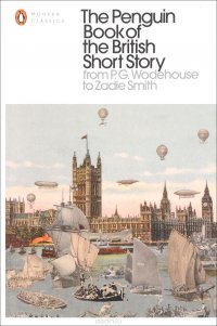 The Penguin Book of the British Short Story: Volume 2: From P. G. Wodehouse to Zadie Smith