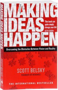 Making Ideas Happen: Overcoming the Obstacles Between Vision and Reality