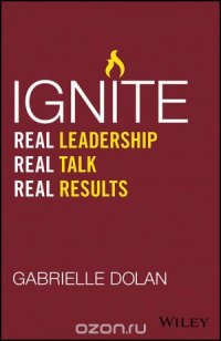 Ignite: Real Leadership, Real Talk, Real Results